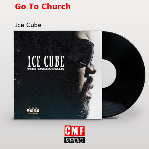 Go To Church – Ice Cube