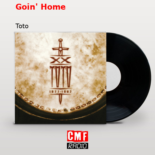 Goin’ Home – Toto