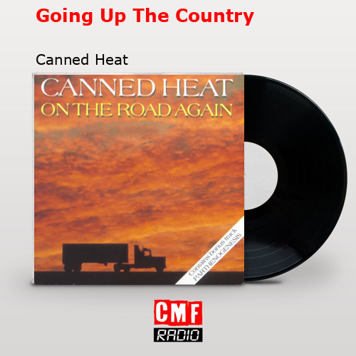 Going Up The Country – Canned Heat