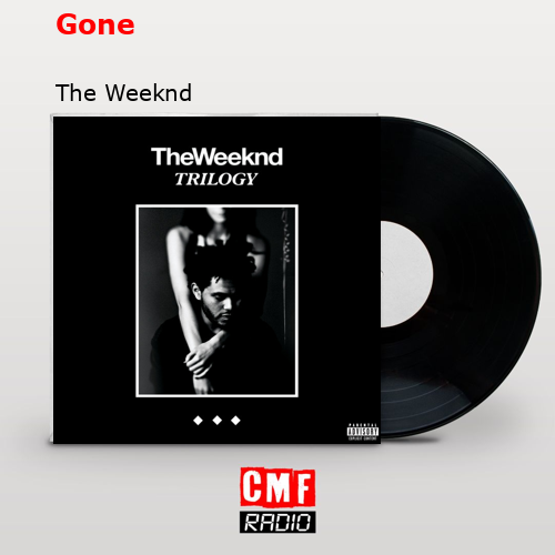 Gone – The Weeknd