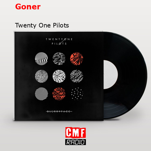 Goner – Twenty One Pilots