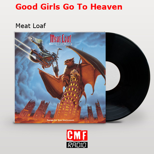 Good Girls Go To Heaven – Meat Loaf