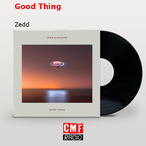 Good Thing – Zedd