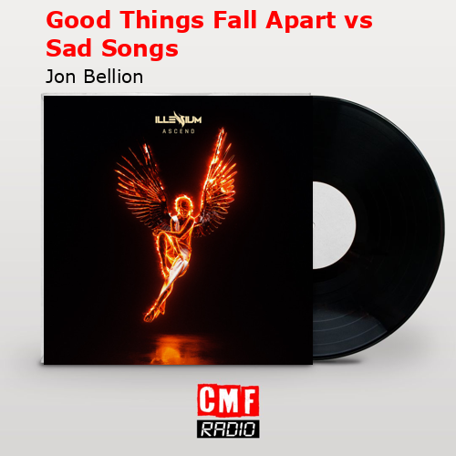Good Things Fall Apart vs Sad Songs – Jon Bellion
