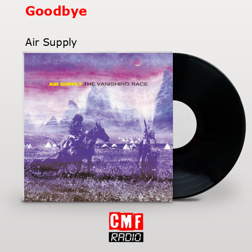 Goodbye – Air Supply