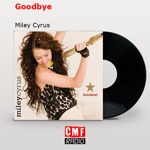 Goodbye – Miley Cyrus