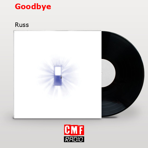 Goodbye – Russ