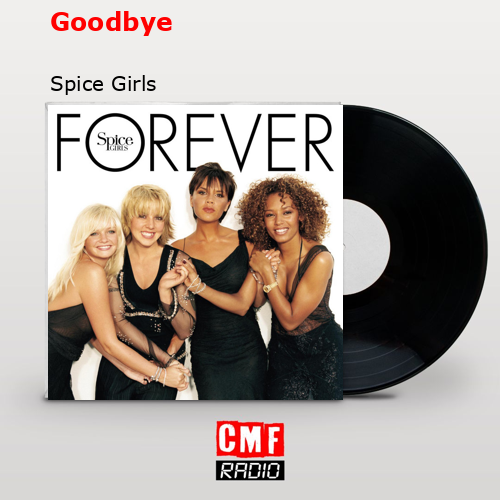 Goodbye – Spice Girls
