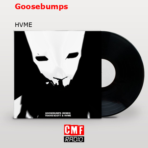 Goosebumps – HVME