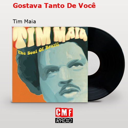 Gostava Tanto De Você – Tim Maia