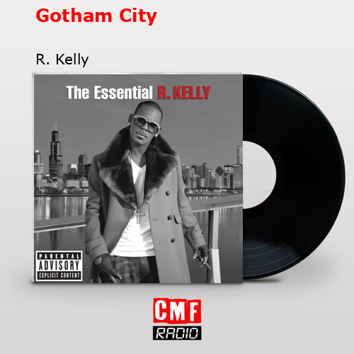 Gotham City – R. Kelly