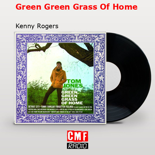 Green Green Grass Of Home – Kenny Rogers