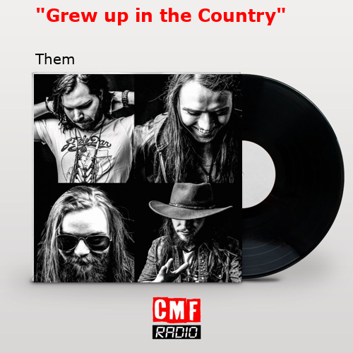 «Grew up in the Country» – Them