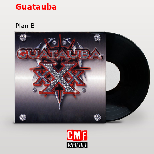 Guatauba – Plan B