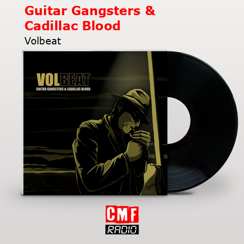 Guitar Gangsters & Cadillac Blood – Volbeat