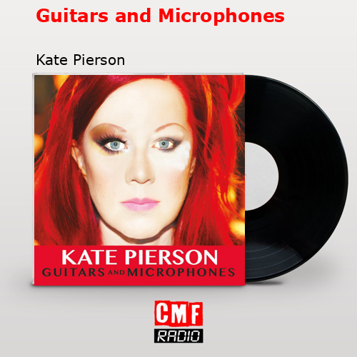 Guitars and Microphones – Kate Pierson