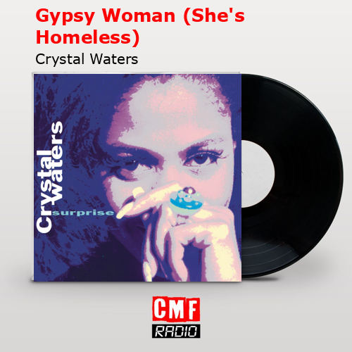 Gypsy Woman (She’s Homeless) – Crystal Waters