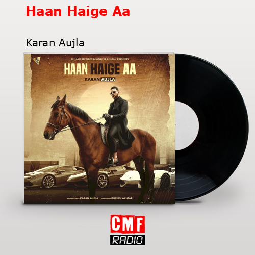 Haan Haige Aa – Karan Aujla