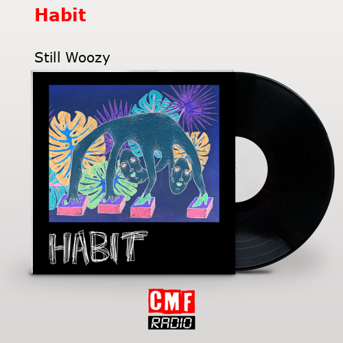 Habit – Still Woozy