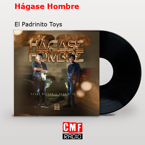 Hágase Hombre – El Padrinito Toys
