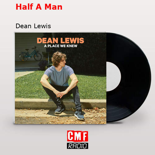 Half A Man – Dean Lewis