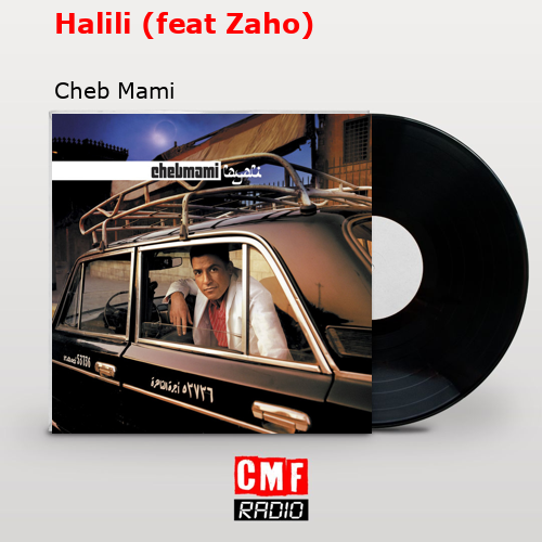 Halili (feat Zaho) – Cheb Mami