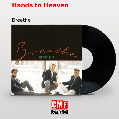 Hands to Heaven – Breathe