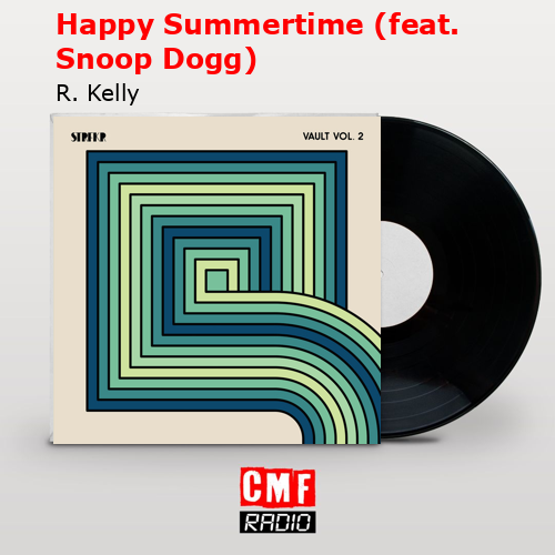 Happy Summertime (feat. Snoop Dogg) – R. Kelly