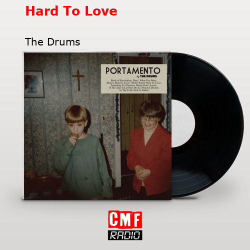 Hard To Love – The Drums