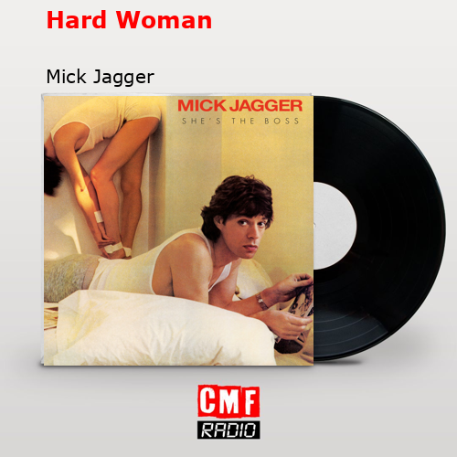 Hard Woman – Mick Jagger