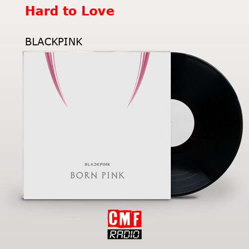 Hard to Love – BLACKPINK