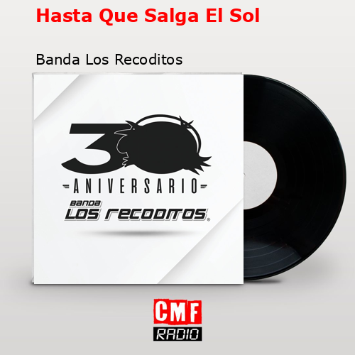 Hasta Que Salga El Sol – Banda Los Recoditos