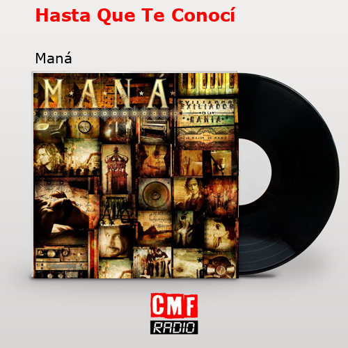 Hasta Que Te Conocí – Maná