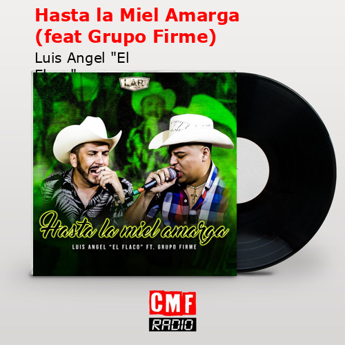 final cover Hasta la Miel Amarga feat Grupo Firme Luis Angel El Flaco