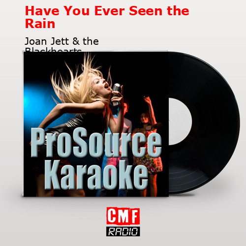 Have You Ever Seen the Rain – Joan Jett & the Blackhearts