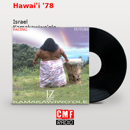 Hawai’i ’78 – Israel Kamakawiwo’ole