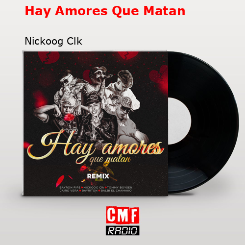 Hay Amores Que Matan – Nickoog Clk