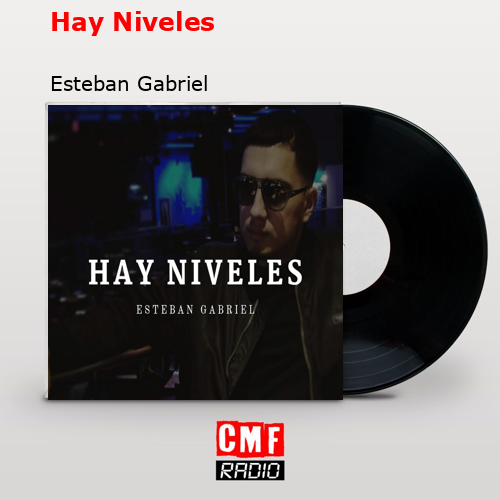 Hay Niveles – Esteban Gabriel