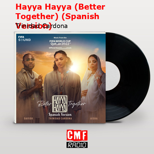 Hayya Hayya (Better Together) (Spanish Version) – Trinidad Cardona
