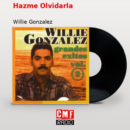 final cover Hazme Olvidarla Willie Gonzalez