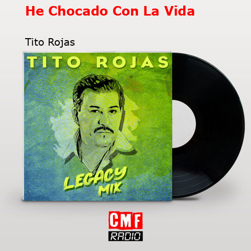 final cover He Chocado Con La Vida Tito Rojas