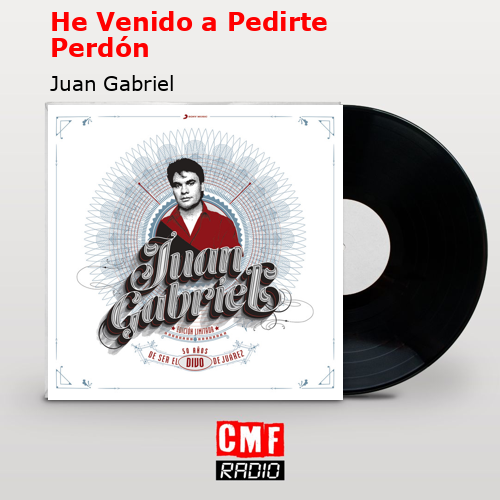 final cover He Venido a Pedirte Perdon Juan Gabriel