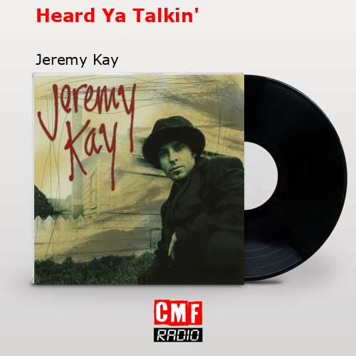 Heard Ya Talkin’ – Jeremy Kay