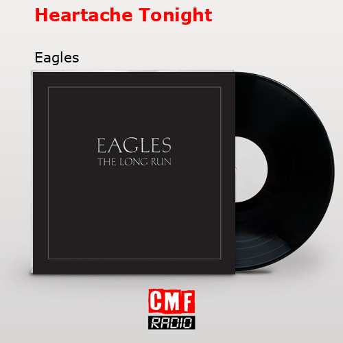 Heartache Tonight – Eagles