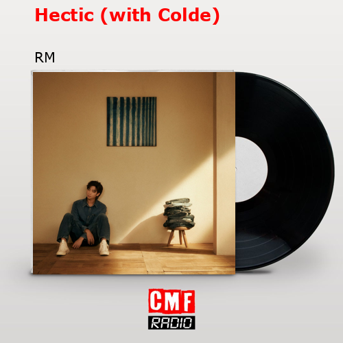 Hectic (with Colde) – RM