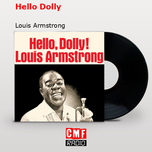 Hello Dolly – Louis Armstrong