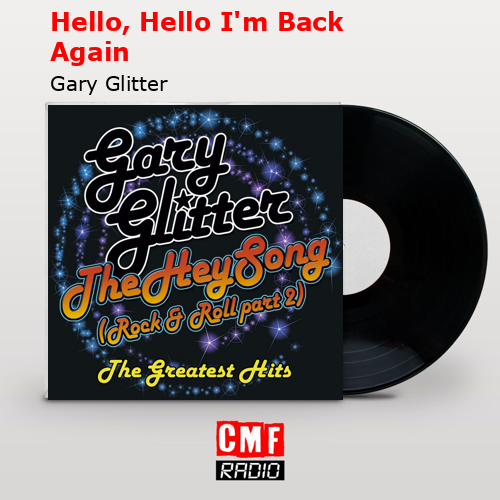 Hello, Hello I’m Back Again – Gary Glitter