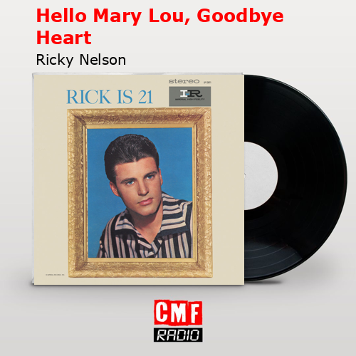 Hello Mary Lou, Goodbye Heart – Ricky Nelson
