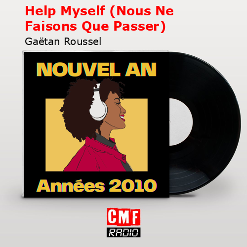 Help Myself (Nous Ne Faisons Que Passer) – Gaëtan Roussel