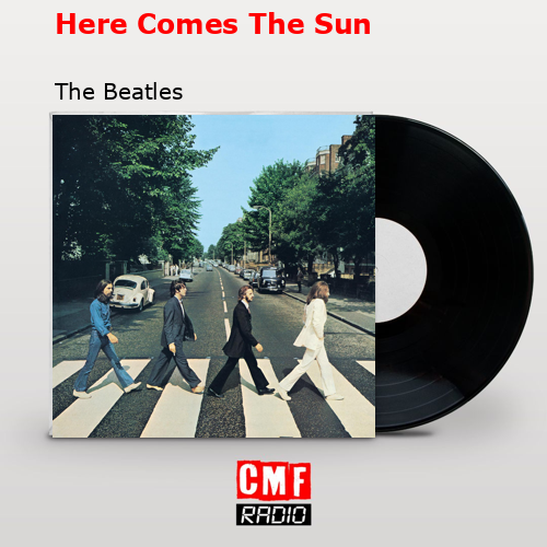 Here Comes The Sun – The Beatles